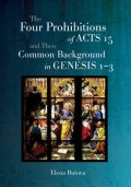 The Four Prohibitions of Acts 15 and Their Common Background in Genesis 1–3