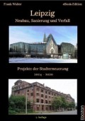 Leipzig - Neubau, Sanierung und Verfall