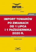 Import towarów po zmianach od 1 lipca i 1 października 2020 r.