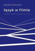 Język w filmie. Ujęcie mediolingwistyczne