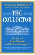 The Collector. The Story of Sergei Shchukin and His Lost Masterpieces