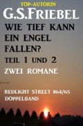 Wie tief kann ein Engel fallen? Teil 1 und 2: Zwei Romane: Redlight Street 64/65 Doppelband