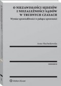 O niezawisłości sędziów i niezależności sądów w trudnych czasach. Wymiar sprawiedliwości w pułapce sprawności