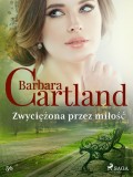 Zwyciężona przez miłość - Ponadczasowe historie miłosne Barbary Cartland