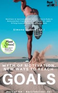 Myth of Motivation. New Ways to Reach Goals