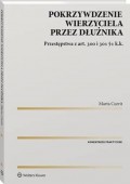 Pokrzywdzenie wierzyciela przez dłużnika. Przestępstwa z art. 300 i 301 §1 k.k.