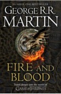 Fire and Blood. 300 Years Before A Game of Thrones