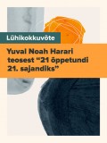 Lühikokkuvõte Yuval Noah Harari teosest “21 õppetundi 21. sajandiks”