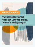 Lühikokkuvõte Yuval Noah Harari teosest „Homo Deus. Homse lühiajalugu“