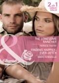 The Lonesome Rancher / Finding Happily-Ever-After