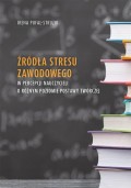 Źródła stresu zawodowego w percepcji nauczycieli o różnym poziomie postawy twórczej