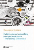 Praktyki rodzinne i rodzicielskie we współczesnej Polsce