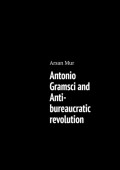 Antonio Gramsci and Anti-bureaucratic revolution