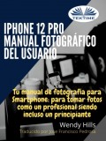 IPhone 12 Pro: Manual Fotográfico Del Usuario
