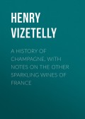 A History of Champagne, with Notes on the Other Sparkling Wines of France