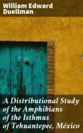 A Distributional Study of the Amphibians of the Isthmus of Tehuantepec, México