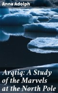 Arqtiq: A Study of the Marvels at the North Pole