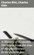 A History of Economic Doctrines from the time of the physiocrats to the present day