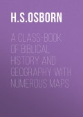 A Class-Book of Biblical History and Geography with numerous maps