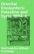 Oriental Encounters: Palestine and Syria, 1894-6