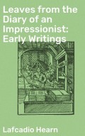 Leaves from the Diary of an Impressionist: Early Writings