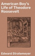 American Boy's Life of Theodore Roosevelt