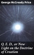 Q. E. D., or New Light on the Doctrine of Creation