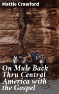 On Mule Back Thru Central America with the Gospel