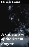 A Catechism of the Steam Engine