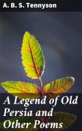 A Legend of Old Persia and Other Poems