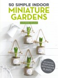 50 Simple Indoor Miniature Gardens