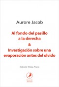 Al fondo del pasillo a la derecha y Investigación sobre una evaporación antes del olvido