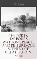 The Ports, Harbours, Watering-places and Picturesque Scenery of Great Britain (Vol. 1&2)