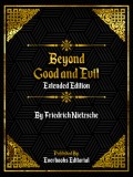 Beyond Good And Evil (Extended Edition) – By Friedrich Nietzsche