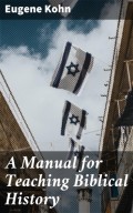 A Manual for Teaching Biblical History