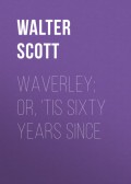 Waverley; Or, 'Tis Sixty Years Since