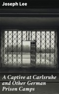A Captive at Carlsruhe and Other German Prison Camps