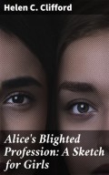 Alice's Blighted Profession: A Sketch for Girls