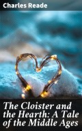 The Cloister and the Hearth: A Tale of the Middle Ages