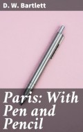 Paris: With Pen and Pencil