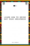 Learn How to Bring Out Your Greatness
