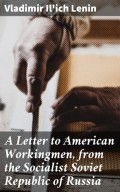 A Letter to American Workingmen, from the Socialist Soviet Republic of Russia