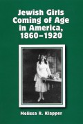Jewish Girls Coming of Age in America, 1860-1920