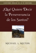¿Qué quiere decir la perseverancia de los santos? 