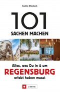 101 Sachen machen – Alles, was Du in & um Regensburg erlebt haben musst.Für Einheimische & Touristen