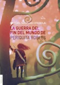 La Guerra del  Fin del Mundo de Periquita Robles