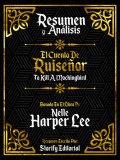 Resumen Y Analisis: Matar A Un Ruiseñor (To Kill A Mockingbird) - Basado En El Libro De Nelle Harper Lee