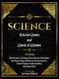 Science: Selected Quotes And Words Of Wisdom