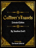 Gulliver's Travels (Extended Edition) – By Jonathan Swift