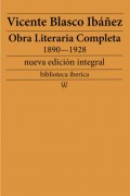 Obra literaria completa de Vicente Blasco Ibáñez 1890—1928